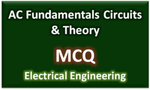 Read more about the article MCQ :: AC Fundamentals Circuits and Theory Multiple Choice Questions