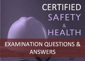 Read more about the article Top +50 EXAMINATION QUESTIONS CERTIFIED SAFETY AND HEALTH