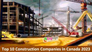 Read more about the article Top 10 Construction Companies in Canada 2023
